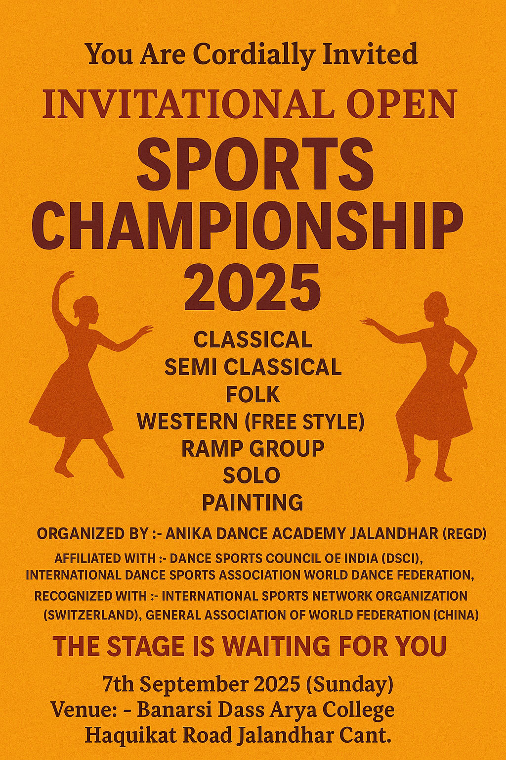 You Are Cordially Invited in the
Invitational Open Classical, Semi Classical, Folk, Western (Free Style), Ramp Group, Solo & Painting Sports Championship 2025
Organized by :- Anika Dance Academy Jalandhar (Regd)
Affiliated with :- Dance sports Council of India (DSCI), International Dance       Sports Association World Dance Federation,
Recognized with :- International Sports Network Organization (Switzerland)  ,
General Association of World Federation (China}



The Stage is waiting for you














7th September 2025 (Sunday)
Venue: - Banarsi Dass Arya College 
Haquikat Road Jalandhar Cant.
Events: - Classical, Semi Classical, Folk, Western (Free Style), Ramp Group, Solo & Painting
